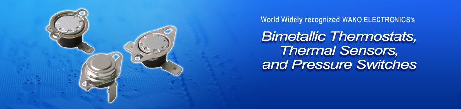 WAKO ELECTRONICS's bimetallic thermostats, thermal sensors, and pressure switches support a variety of industrial fields.